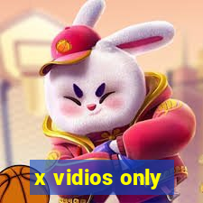 x vidios only